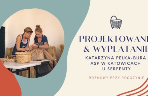 Wyplatanie i projektowanie z ASP w Katowicach - poznawanie materiału rogożyny ze studentami